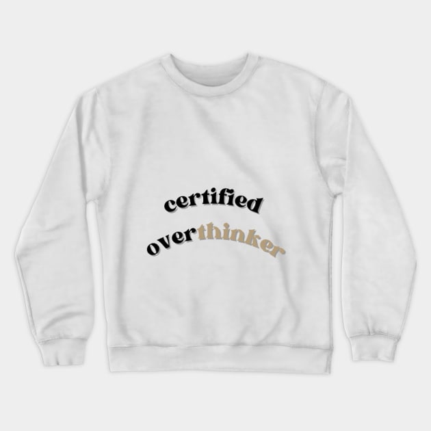 Certified overthinker Crewneck Sweatshirt by Crafted corner